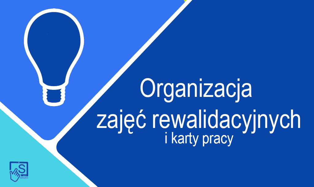 Organizacja zajęć rewalidacyjnych i karty pracy