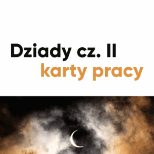 Dziady część II – karty pracy