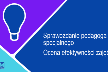 Sprawozdanie pedagoga specjalnego – ocena efektywności zajęć