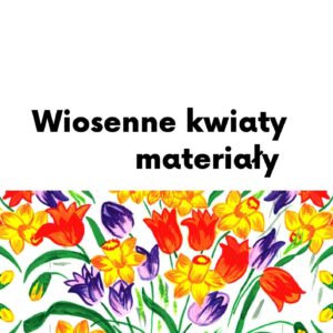 Wiosenne kwiaty. Przedszkole i Szkoła Podstawowa