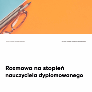 Rozmowa na stopień nauczyciela dyplomowanego. Prezentacja wybranego wymagania