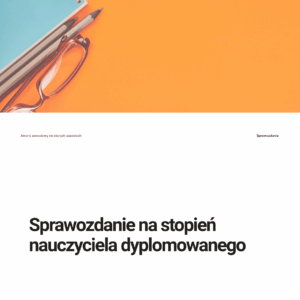 Sprawozdanie  nauczyciela ubiegającego się o dyplomowanie
