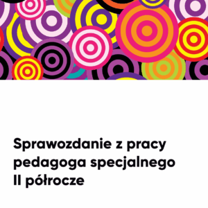 Sprawozdanie pedagoga specjalnego za II półrocze