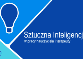 Sztuczna inteligencja w pracy nauczyciela i terapeuty
