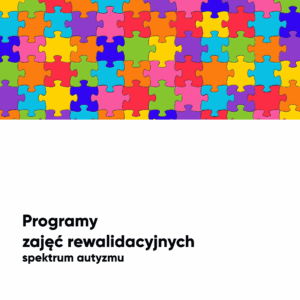 Programy zajęć rewalidacyjnych. Spektrum autyzmu