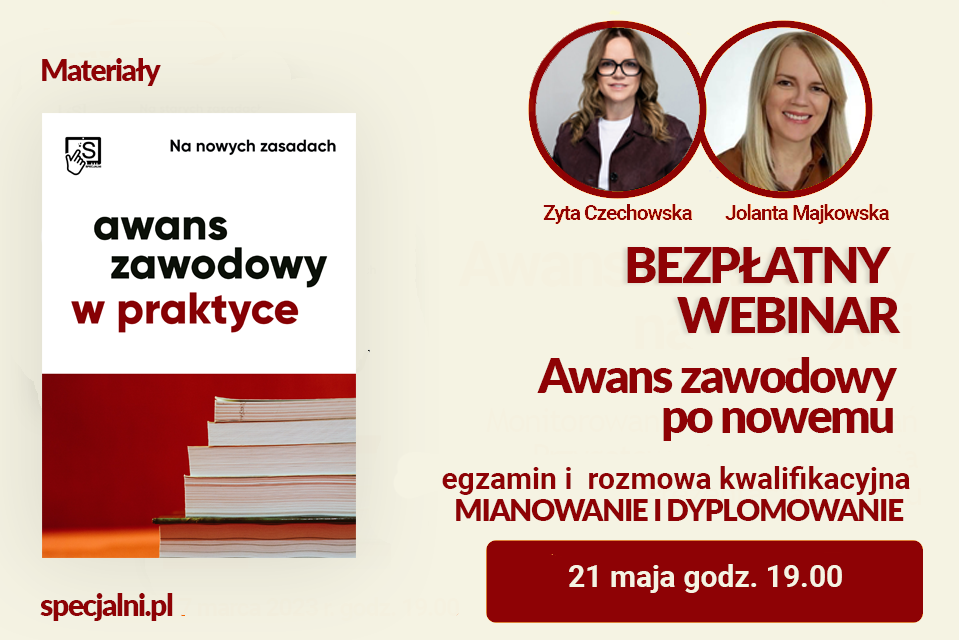 Grafika z książką Awans zawodowy w praktyce i informacją o bezpłatnym webinarze dotyczącym egzaminu i rozmowy kwalifikacyjnej na mianowanie i dyplomowanie. Prowadzące: Zyta Czechowska i Jolanta Majkowska. Data: 21 maja godzina 19.00.