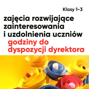 Godziny do dyspozycji dyrektora – rozwijanie kreatywności. Klasy 1-3