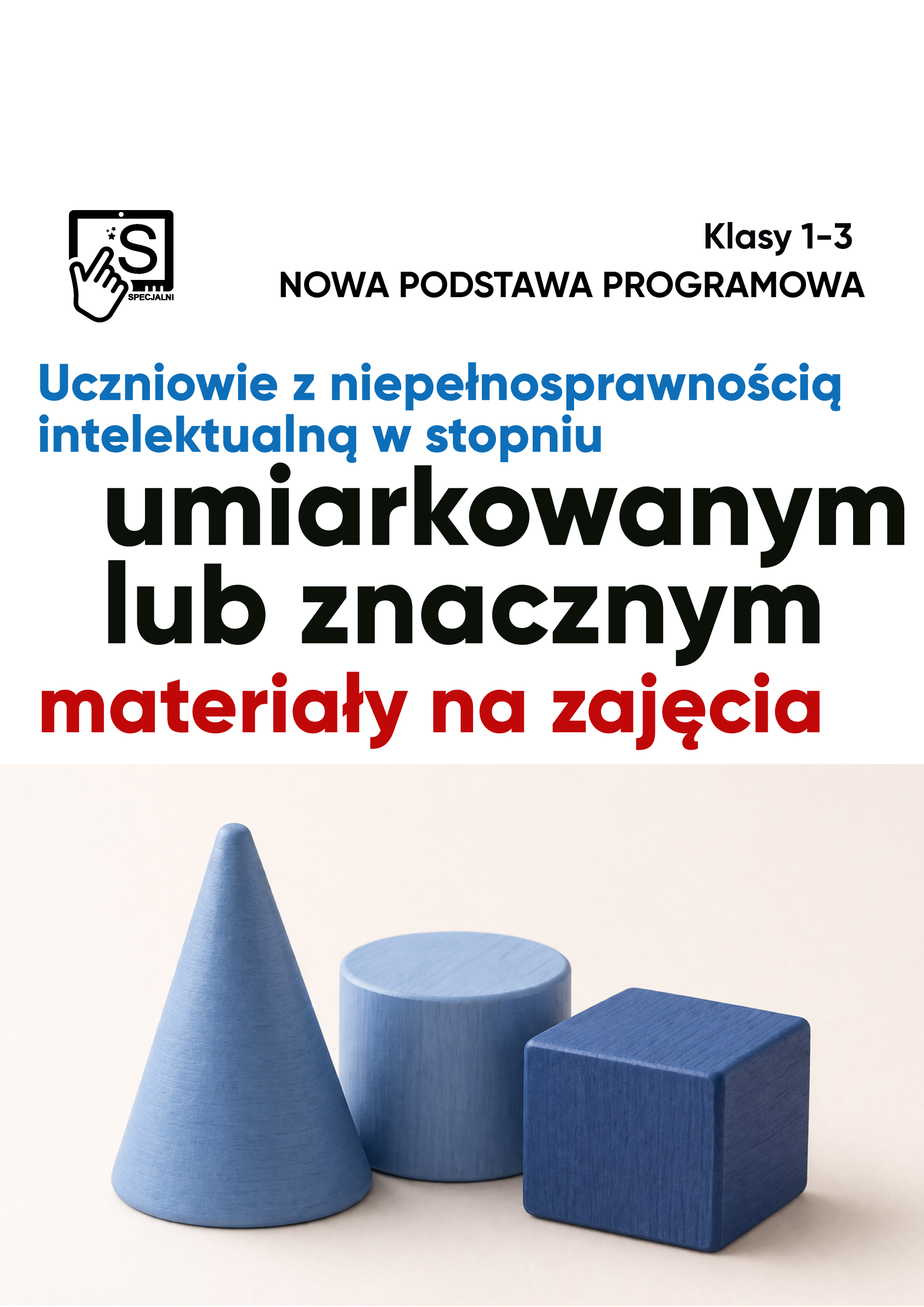 Nowa podstawa programowa. Materiały na zajęcia dla ucznia z n.i. w stopniu umiarkowanym lub znacznym. Klasy 1-3 Nowa podstawa programowa. Materiały na zajęcia dla ucznia z n.i. w stopniu umiarkowanym lub znacznym. Klasy 1-3